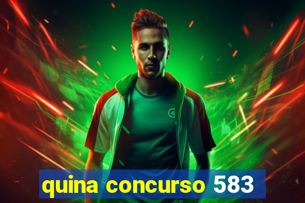 quina concurso 583